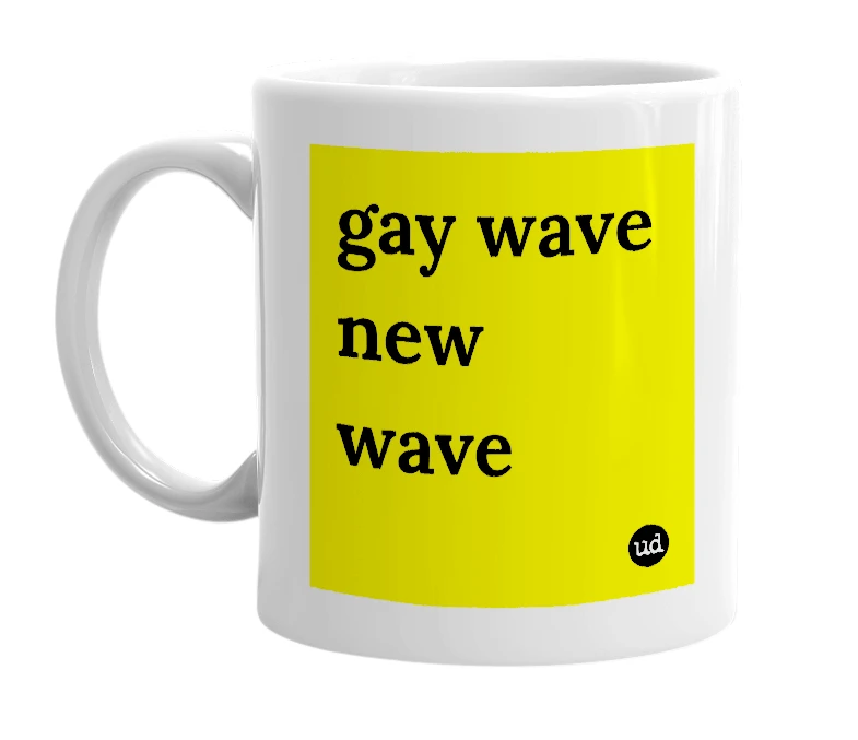 White mug with 'gay wave new wave' in bold black letters