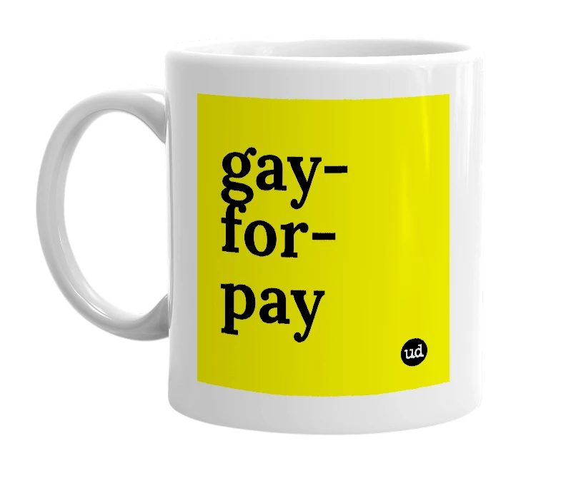 White mug with 'gay-for-pay' in bold black letters