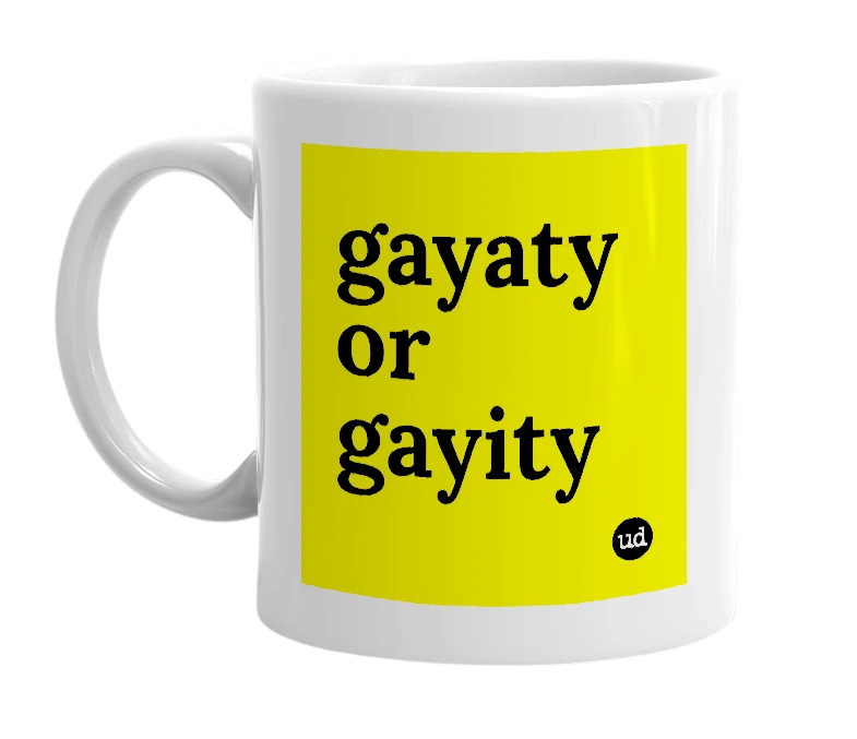 White mug with 'gayaty or gayity' in bold black letters