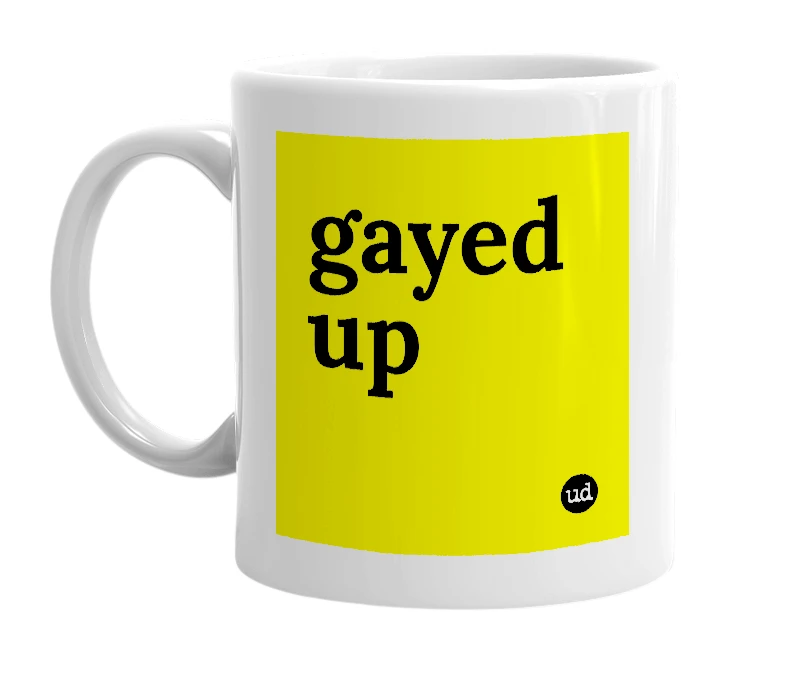 White mug with 'gayed up' in bold black letters