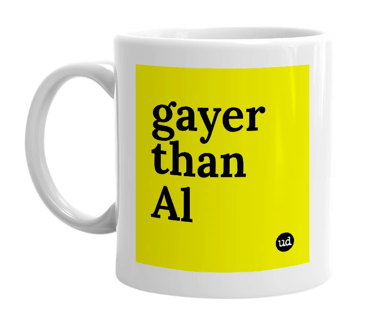 White mug with 'gayer than Al' in bold black letters