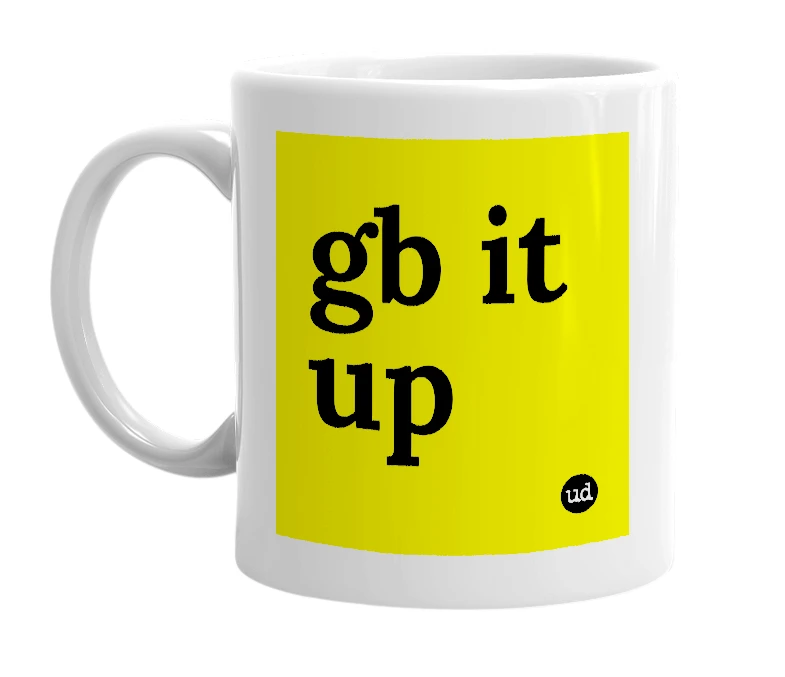 White mug with 'gb it up' in bold black letters