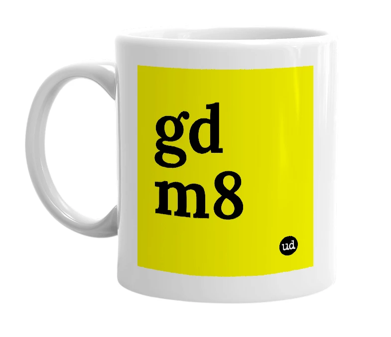 White mug with 'gd m8' in bold black letters