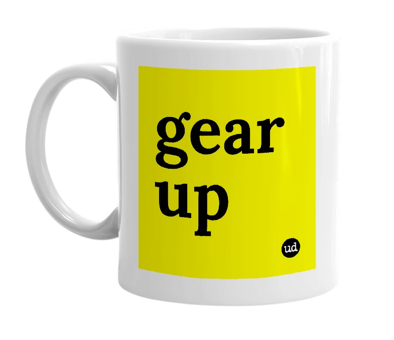 White mug with 'gear up' in bold black letters