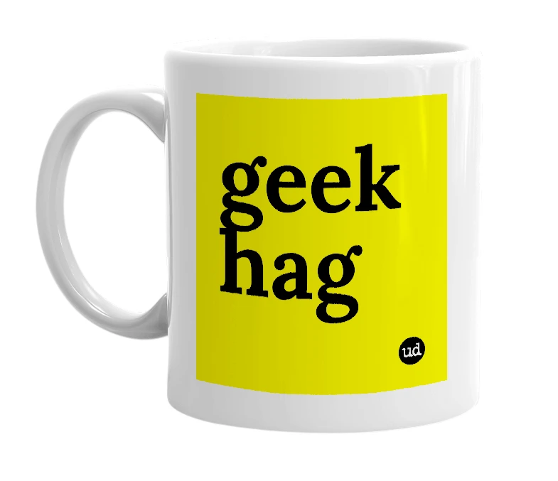 White mug with 'geek hag' in bold black letters