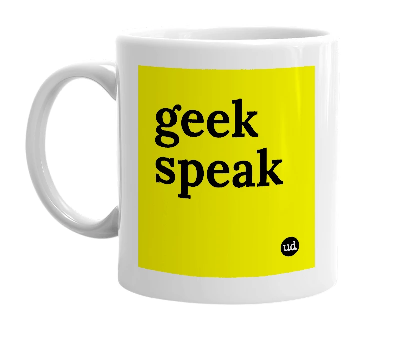 White mug with 'geek speak' in bold black letters