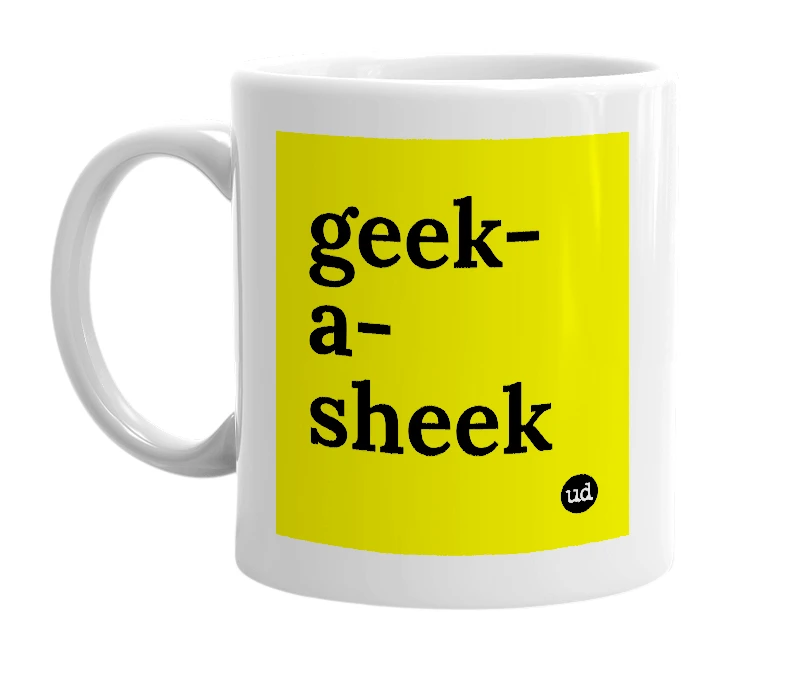 White mug with 'geek-a-sheek' in bold black letters