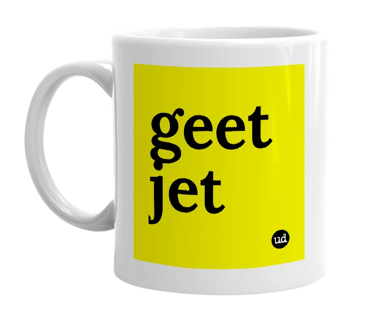 White mug with 'geet jet' in bold black letters