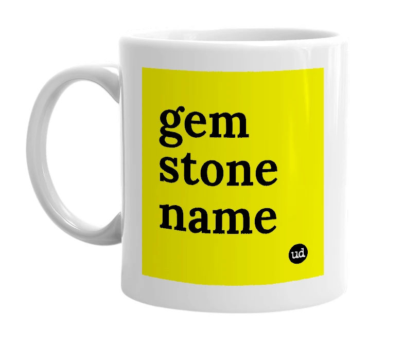 White mug with 'gem stone name' in bold black letters