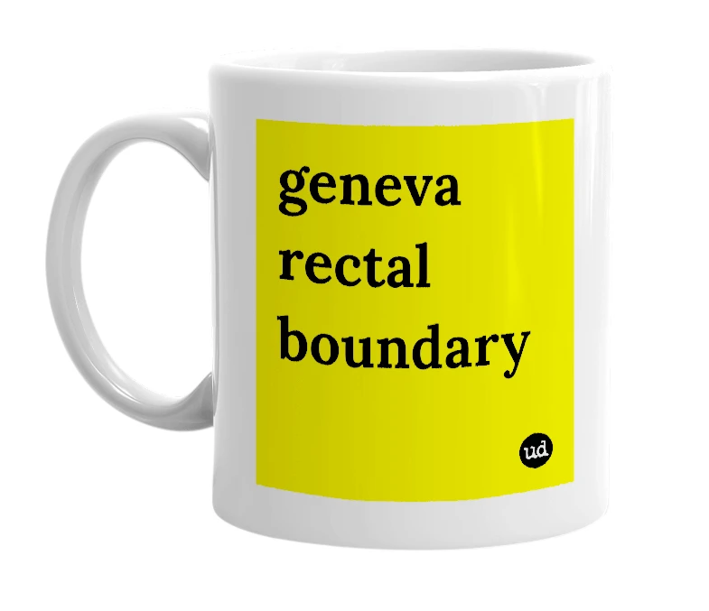White mug with 'geneva rectal boundary' in bold black letters