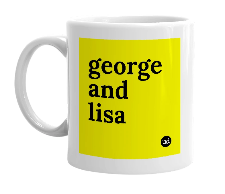 White mug with 'george and lisa' in bold black letters