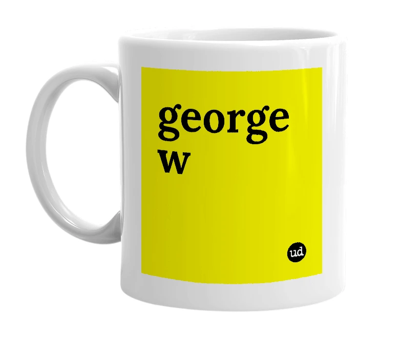 White mug with 'george w' in bold black letters