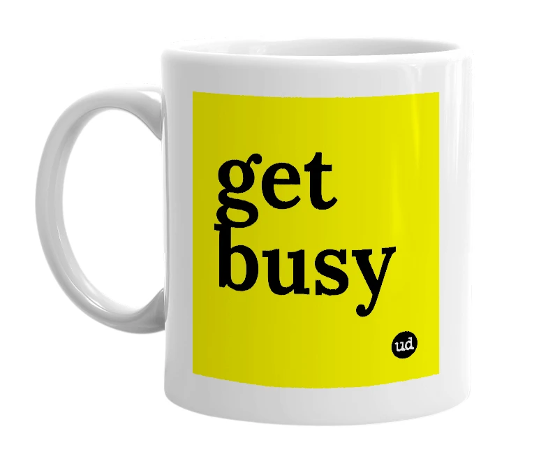 White mug with 'get busy' in bold black letters