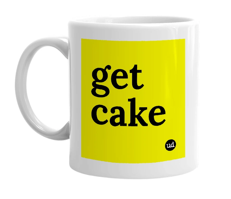 White mug with 'get cake' in bold black letters