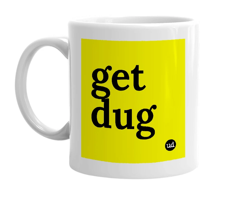 White mug with 'get dug' in bold black letters