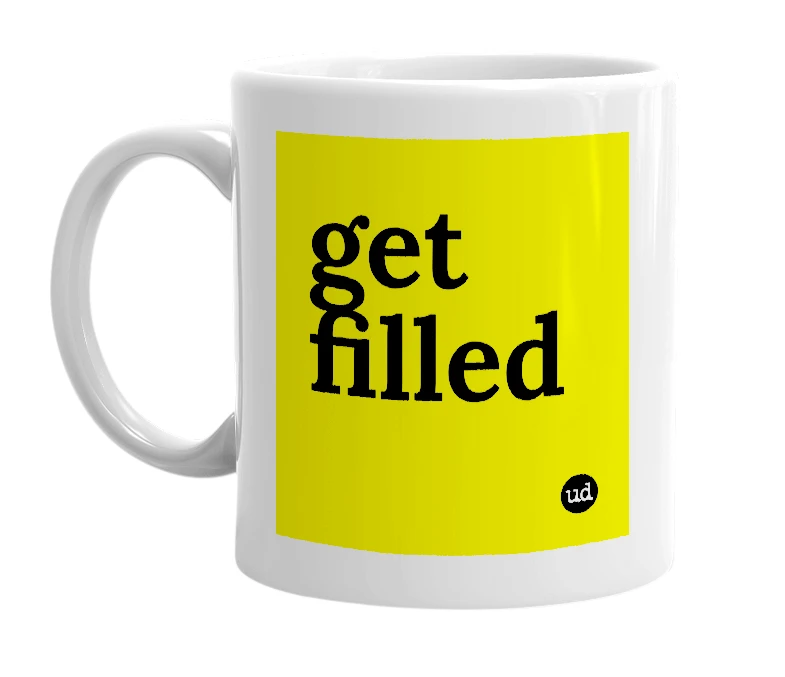 White mug with 'get filled' in bold black letters