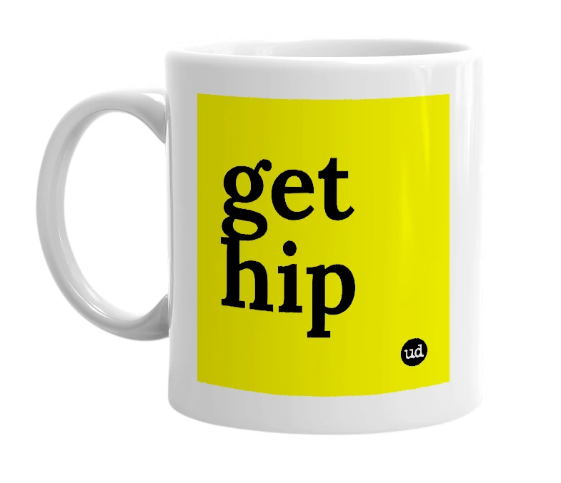 White mug with 'get hip' in bold black letters