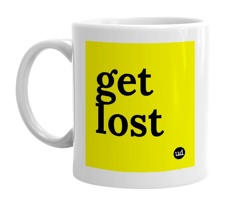 White mug with 'get lost' in bold black letters