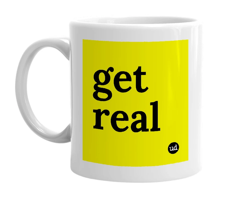 White mug with 'get real' in bold black letters