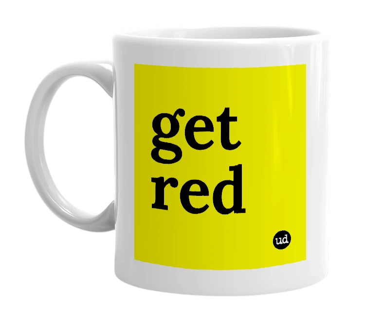 White mug with 'get red' in bold black letters