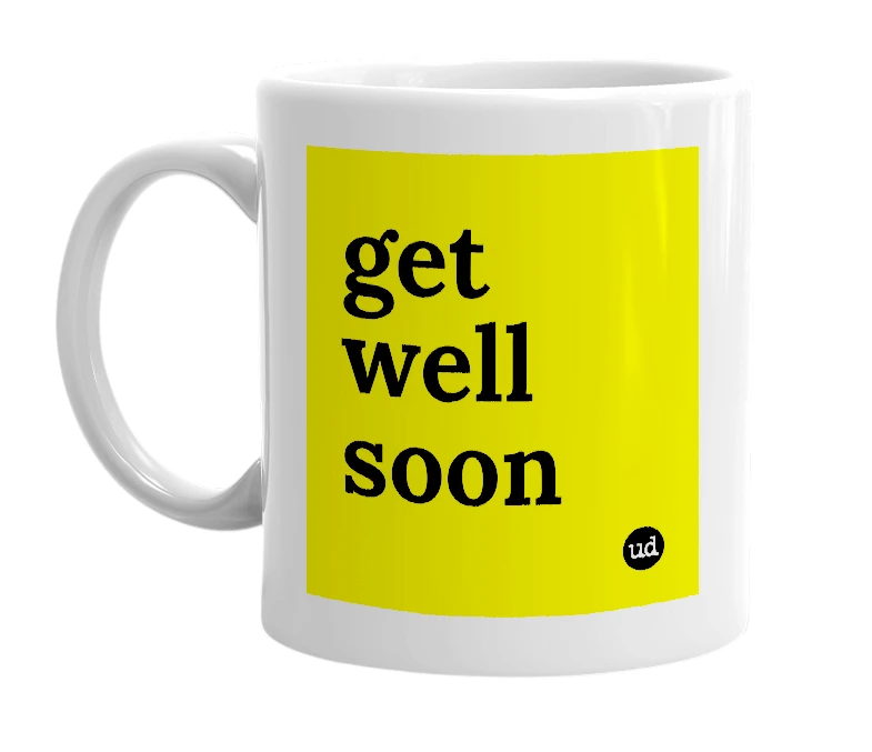 White mug with 'get well soon' in bold black letters
