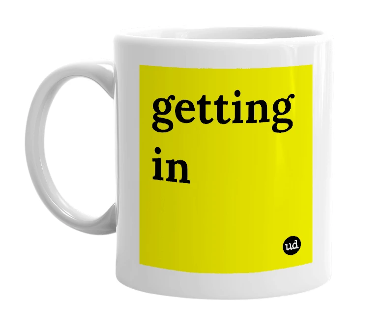 White mug with 'getting in' in bold black letters
