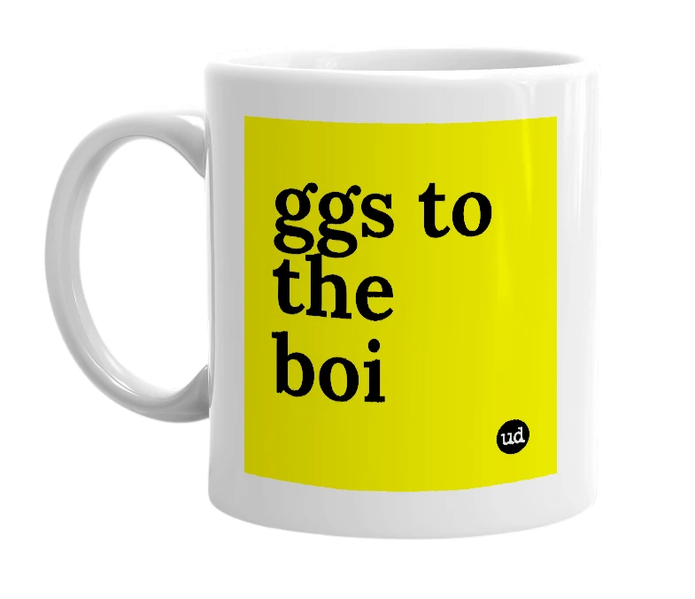 White mug with 'ggs to the boi' in bold black letters