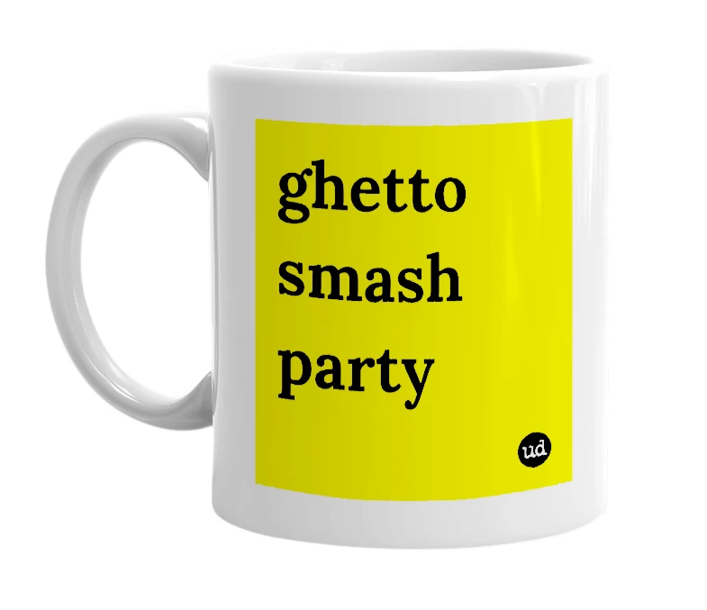 White mug with 'ghetto smash party' in bold black letters