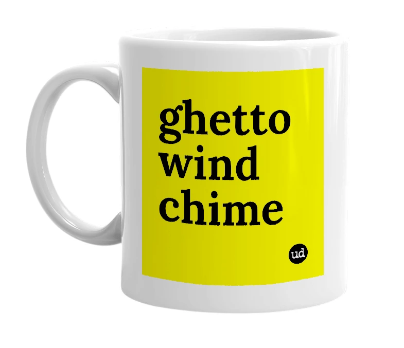 White mug with 'ghetto wind chime' in bold black letters