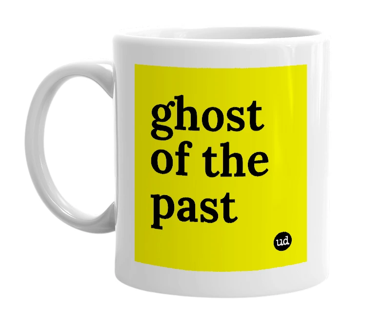 White mug with 'ghost of the past' in bold black letters