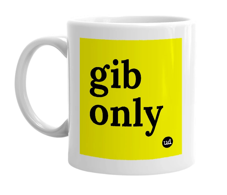 White mug with 'gib only' in bold black letters