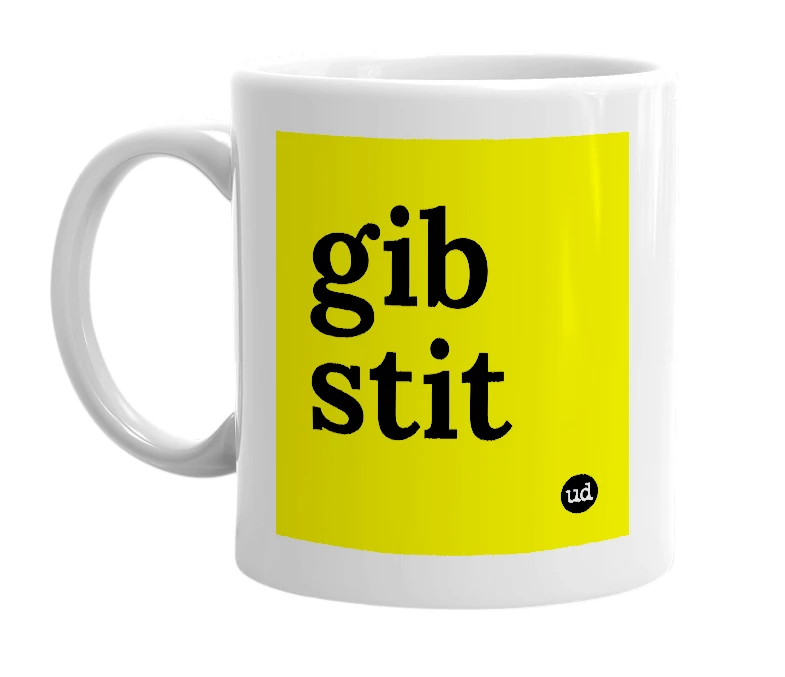 White mug with 'gib stit' in bold black letters