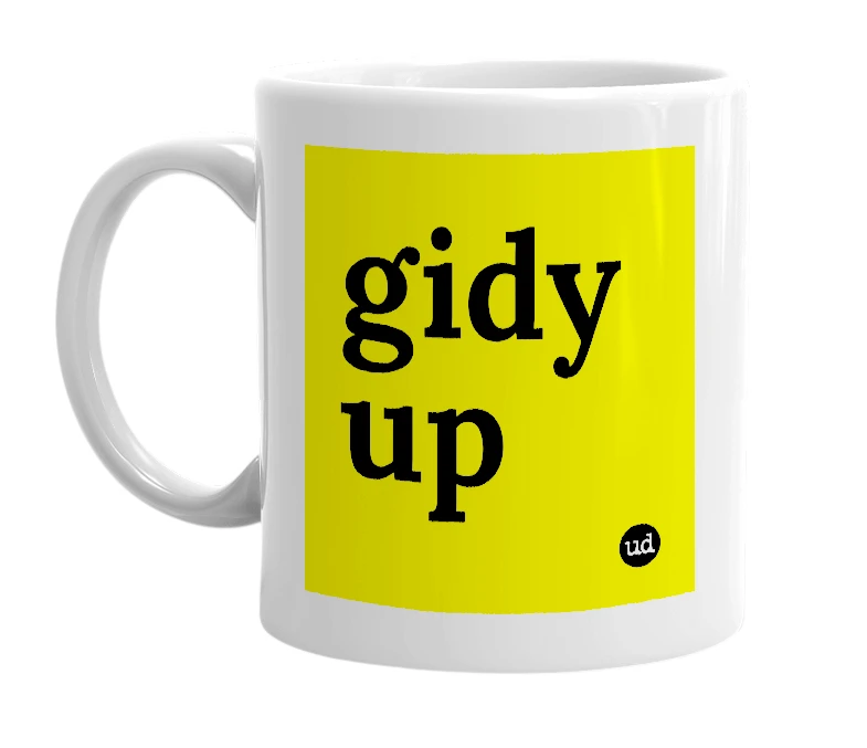 White mug with 'gidy up' in bold black letters