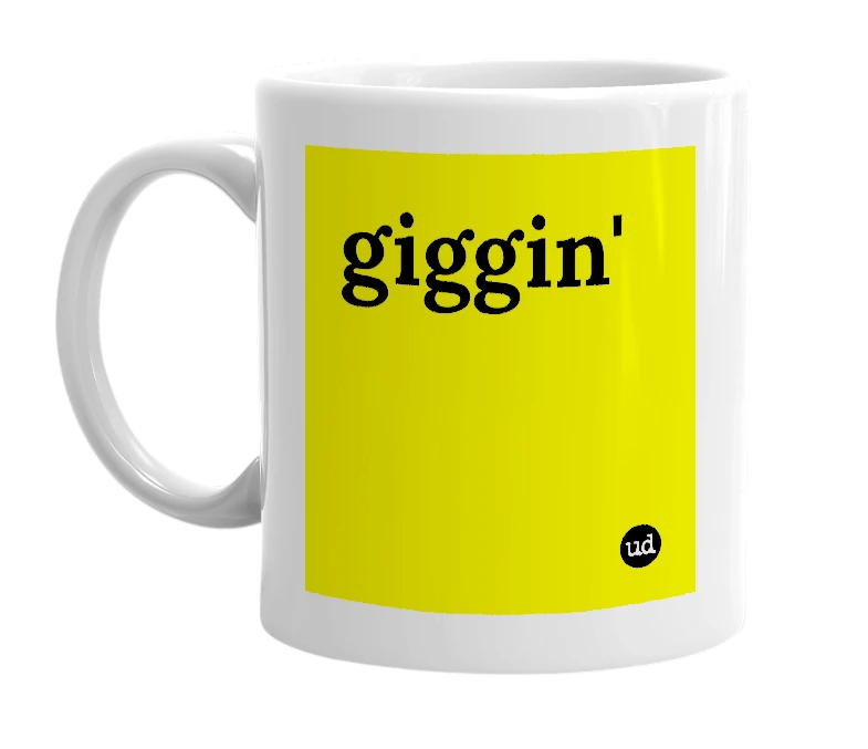 White mug with 'giggin'' in bold black letters