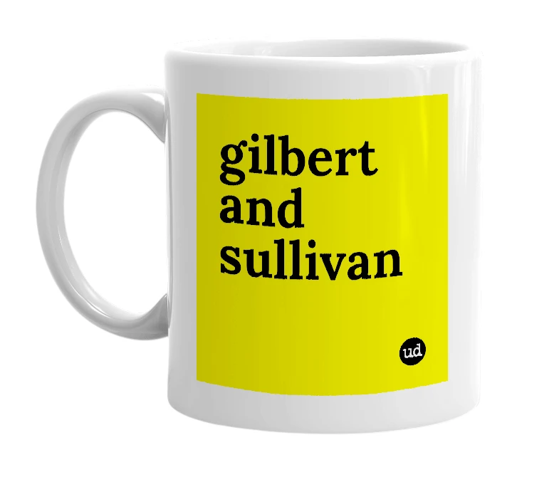 White mug with 'gilbert and sullivan' in bold black letters