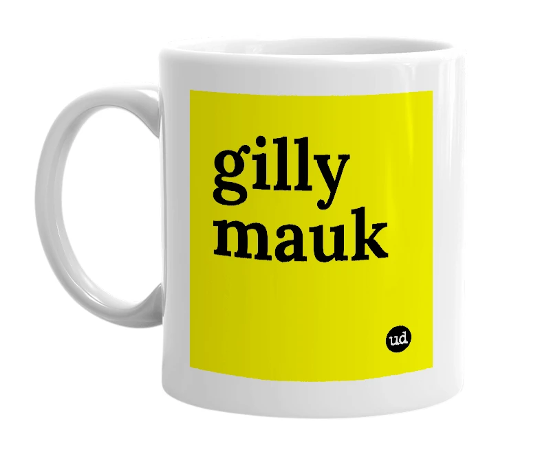 White mug with 'gilly mauk' in bold black letters
