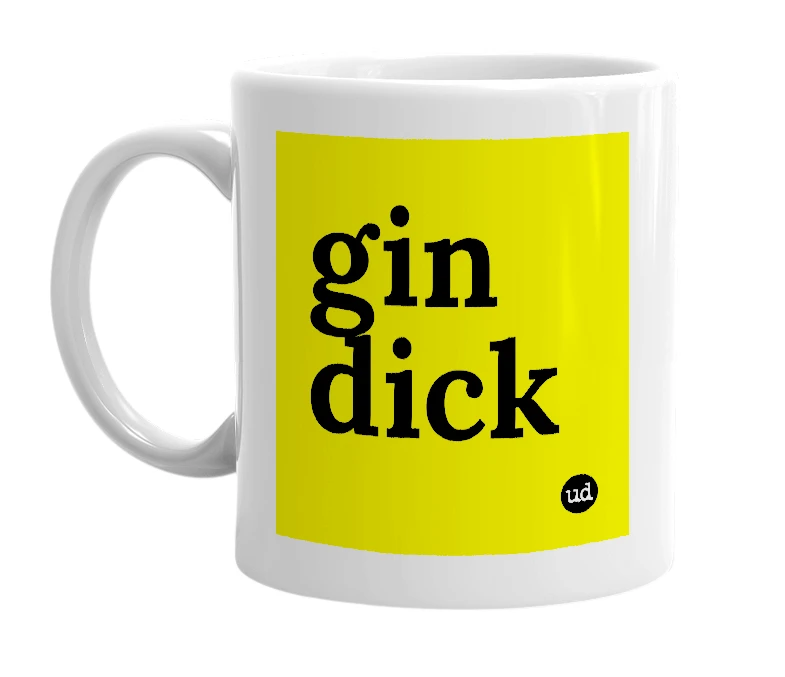 White mug with 'gin dick' in bold black letters