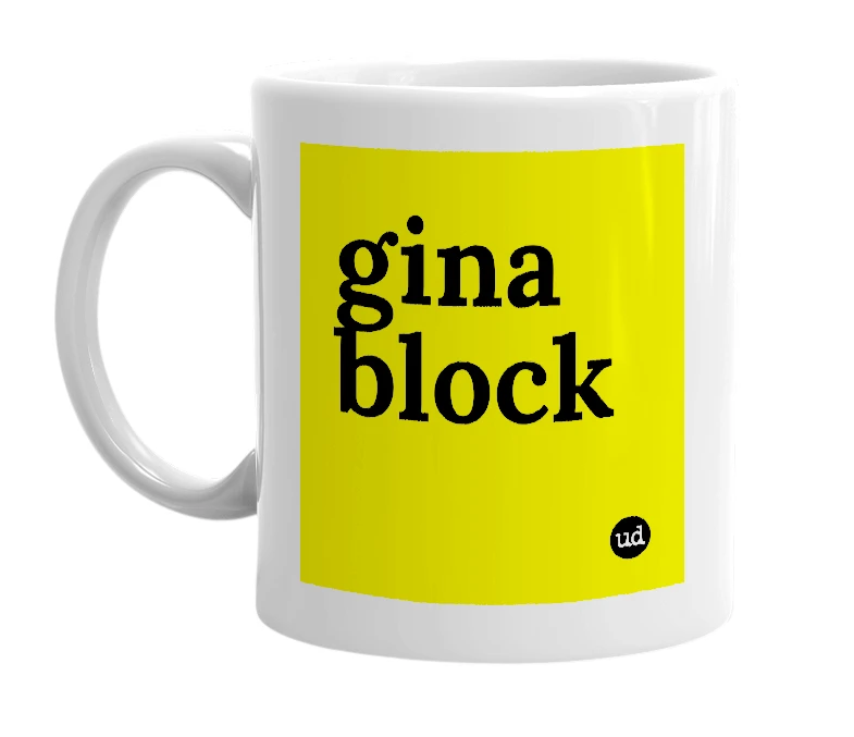 White mug with 'gina block' in bold black letters