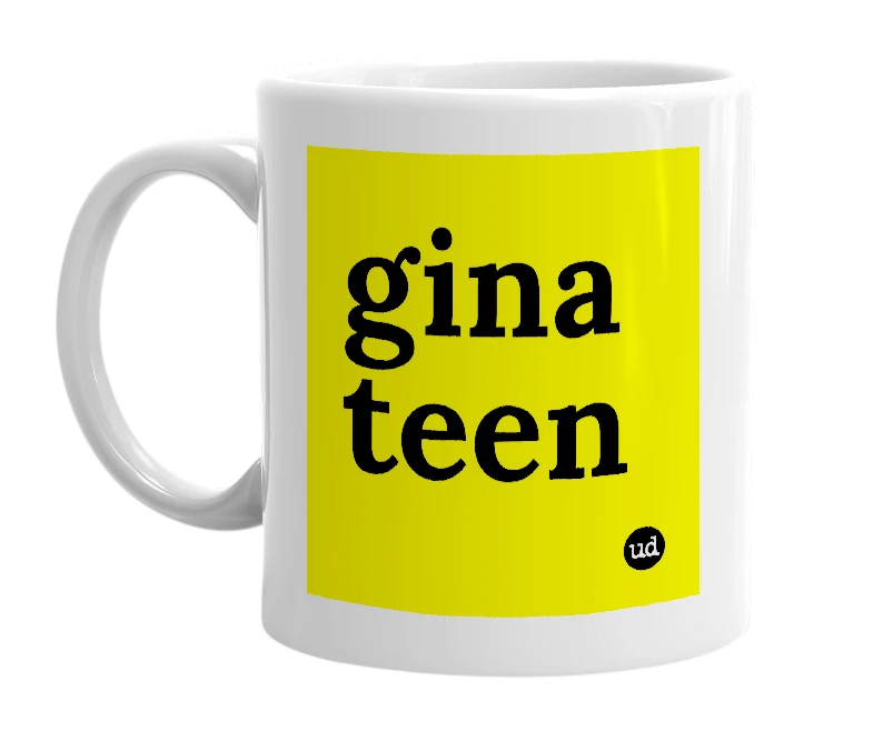 White mug with 'gina teen' in bold black letters