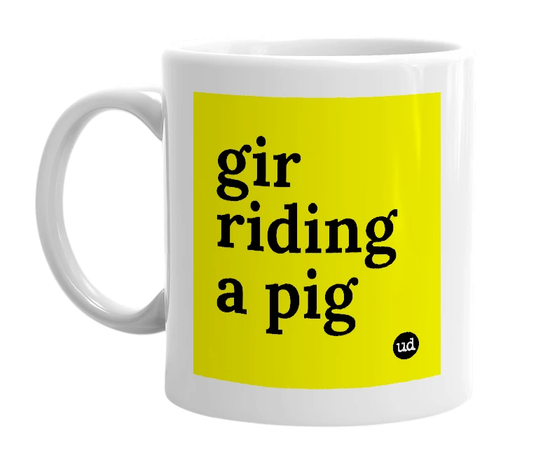 White mug with 'gir riding a pig' in bold black letters
