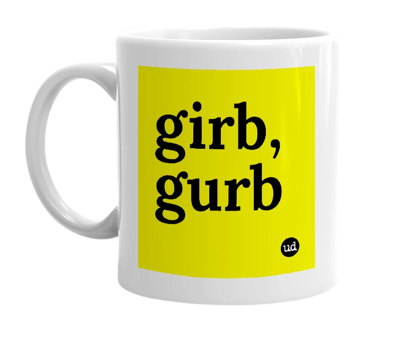 White mug with 'girb, gurb' in bold black letters