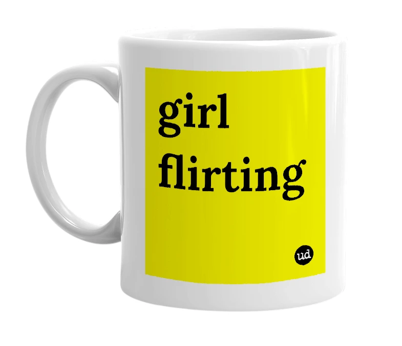 White mug with 'girl flirting' in bold black letters