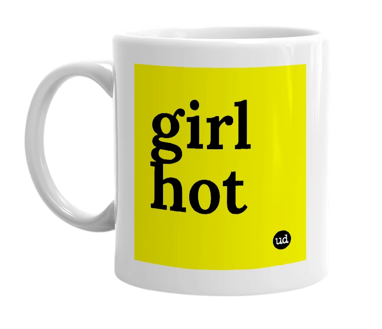 White mug with 'girl hot' in bold black letters