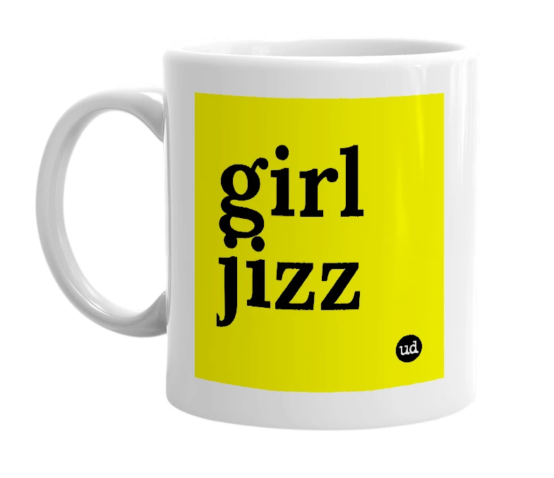 White mug with 'girl jizz' in bold black letters