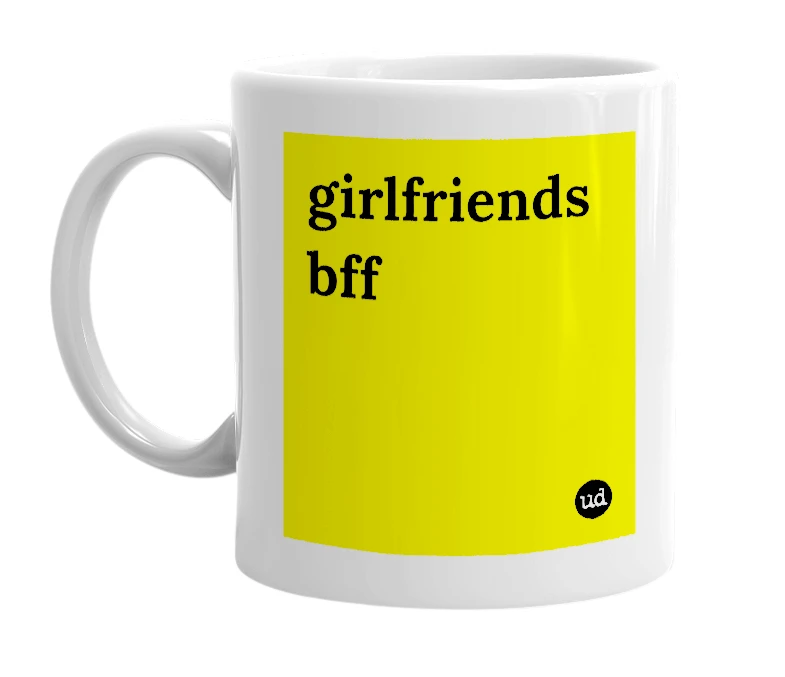 White mug with 'girlfriends bff' in bold black letters