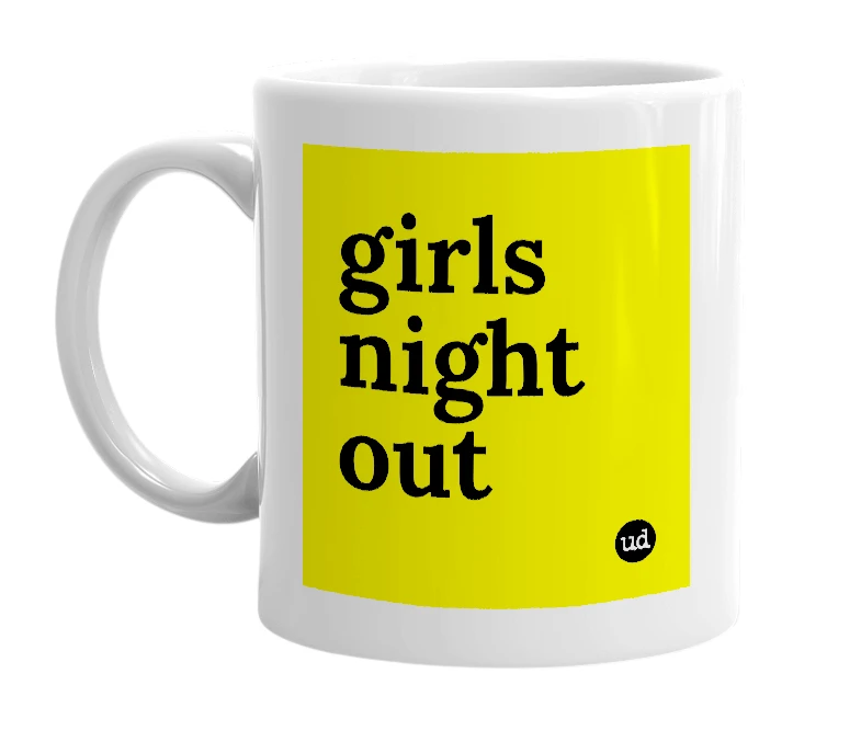 White mug with 'girls night out' in bold black letters