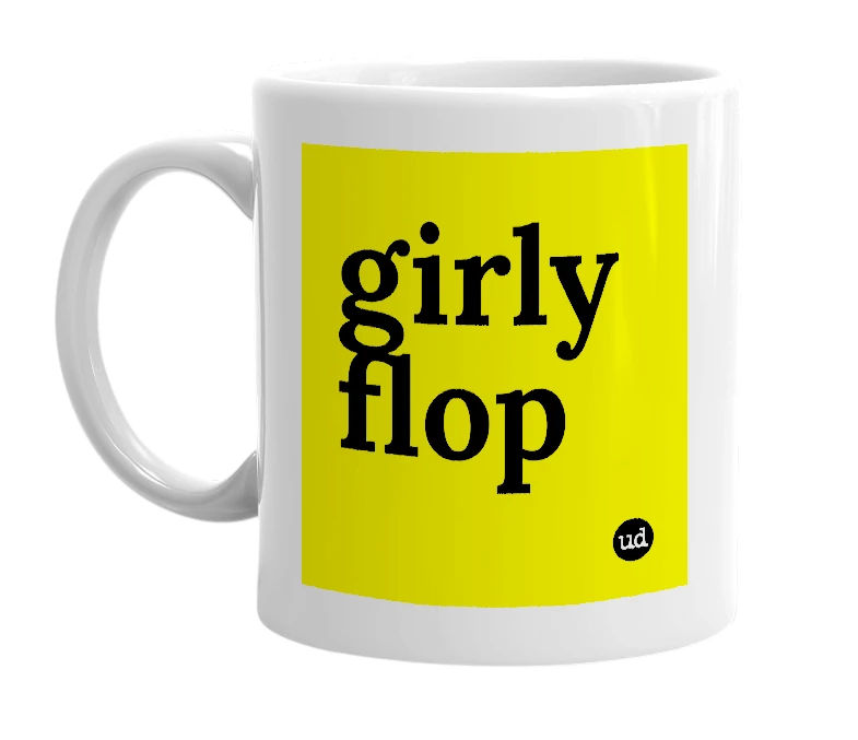 White mug with 'girly flop' in bold black letters