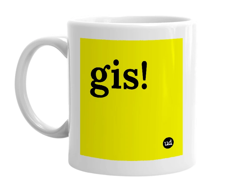 White mug with 'gis!' in bold black letters