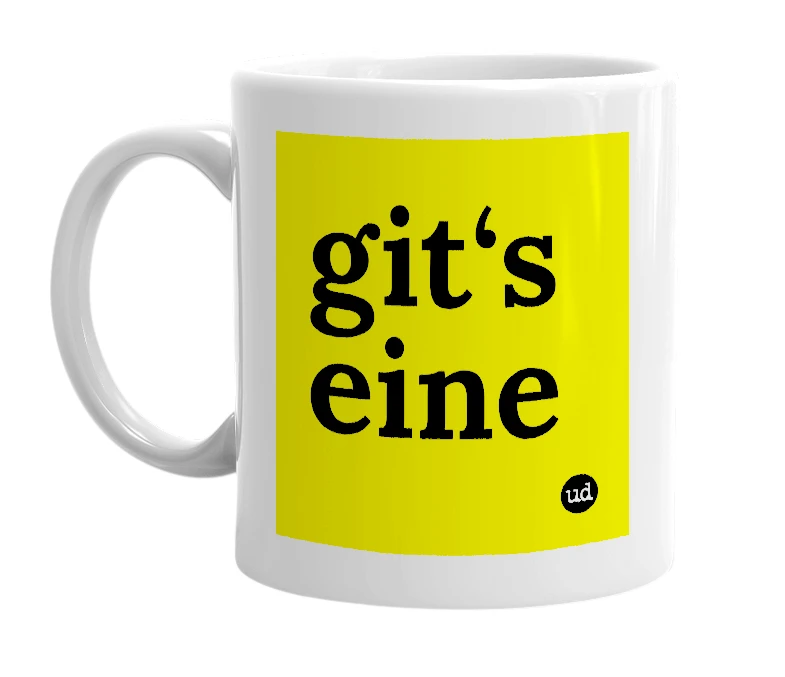 White mug with 'git‘s eine' in bold black letters