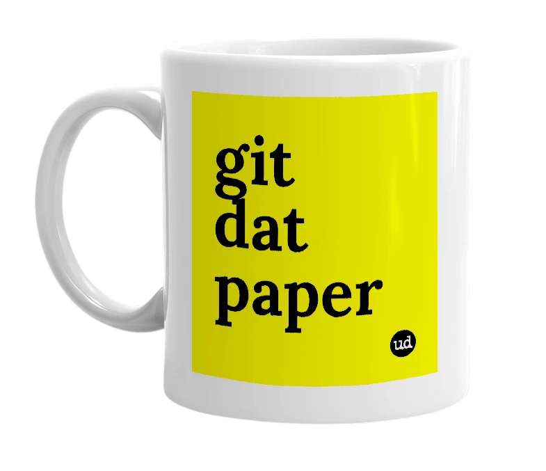 White mug with 'git dat paper' in bold black letters